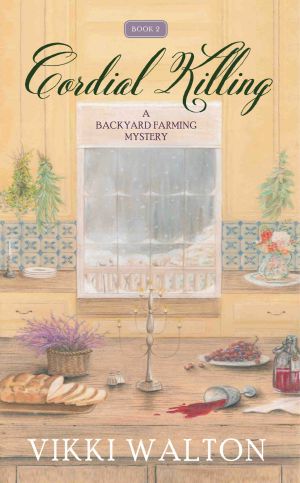 [Backyard Farming Mystery 02] • Cordial Killing